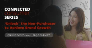 Webinar - Connected Consumer Series - Unlock the non-purchaser to achieve brand growth