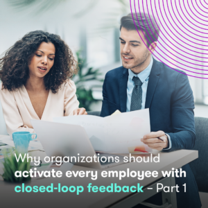 why organizations should activate every employee with closed-loop feedback part 1