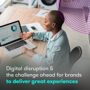 Top digital disruptions facing brands – and how to solve them